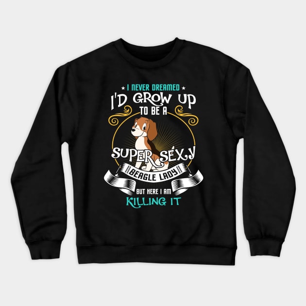 i'd grow up to be a super sexy Beagle Crewneck Sweatshirt by kennedykristen